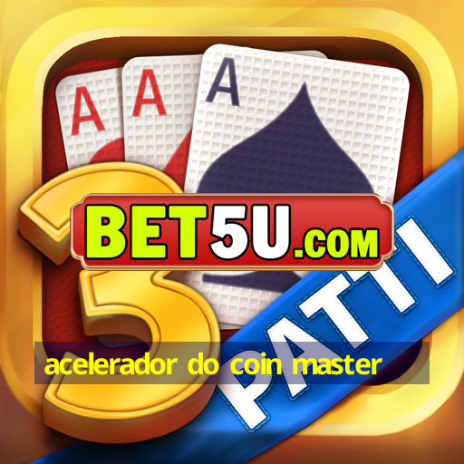 acelerador do coin master